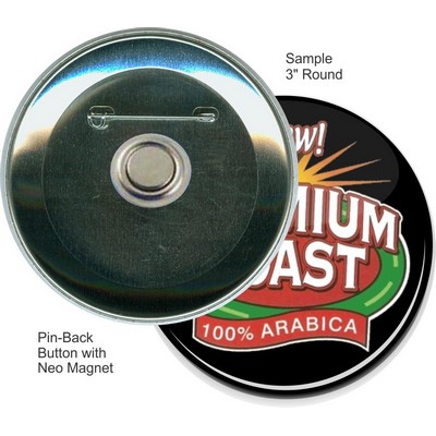 Custom Buttons - 3 Inch Round, Pin-back with Neo Magnet